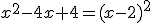 x^2-4x+4=(x-2)^2